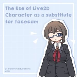 Read more about the article The Use of Live2D Character as A Subtitute for Facecam