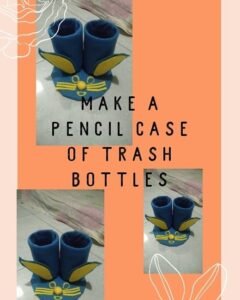 Read more about the article Make a Pencil Case from Trash  Bottle